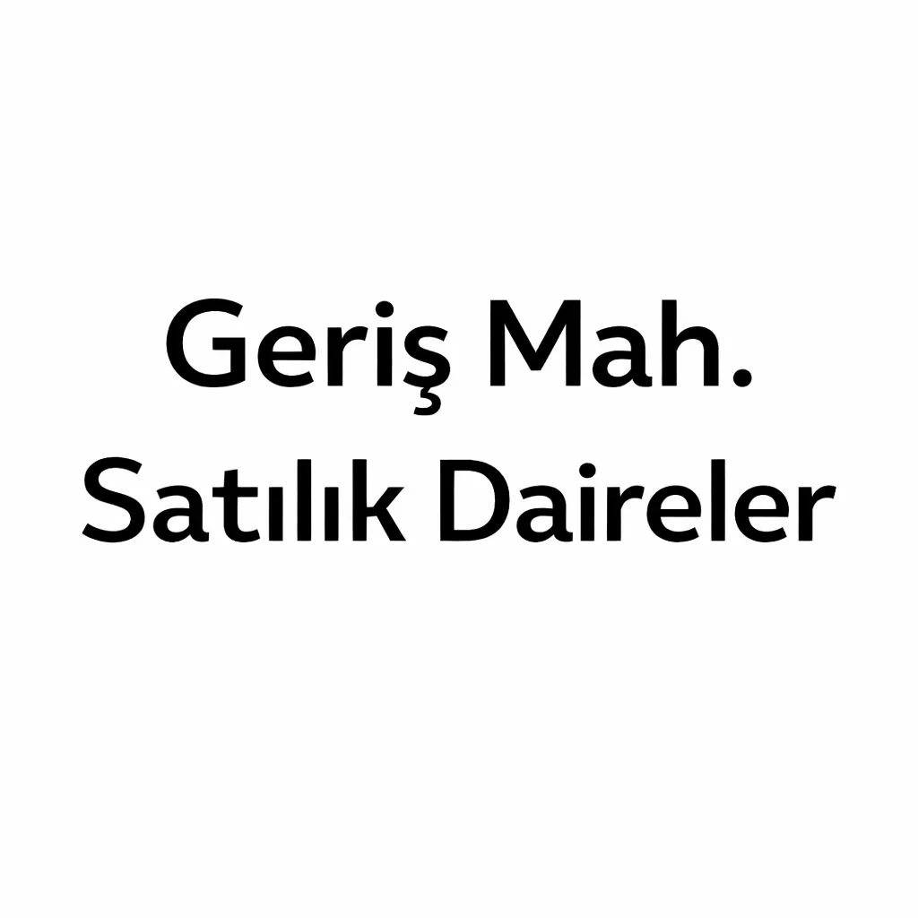 Geriş Mah. Satılık Daireler