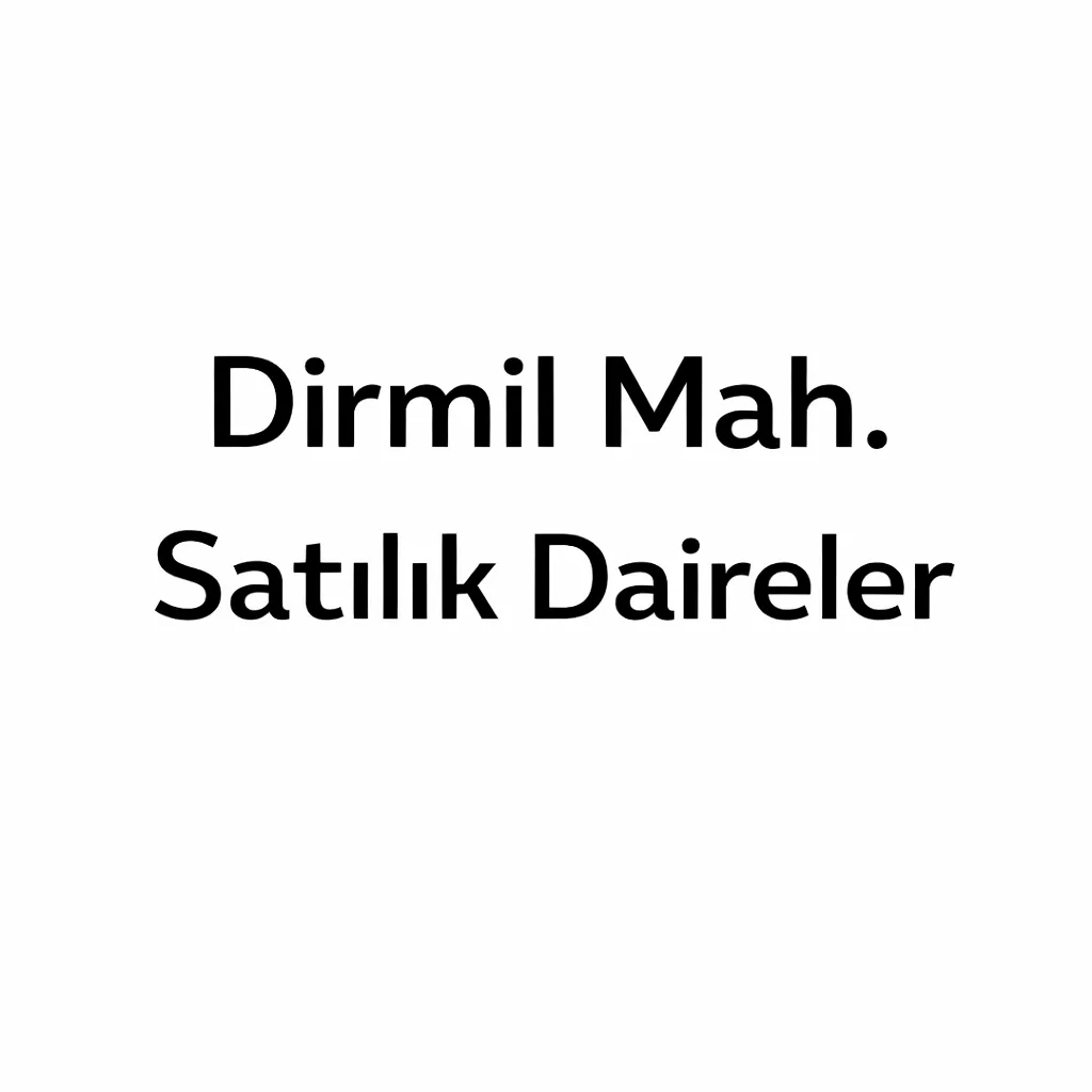 Dirmil Mah. Satılık Daireler